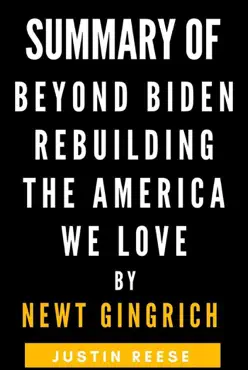 summary of beyond biden rebuilding the america we love by newt gingrich imagen de la portada del libro