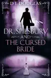 Dr. Spilsbury and the Cursed Bride sinopsis y comentarios