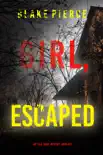 Girl, Escaped (An Ella Dark FBI Suspense Thriller—Book 10) book summary, reviews and download