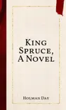 King Spruce, A Novel synopsis, comments