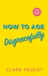 How to Age Disgracefully sinopsis y comentarios