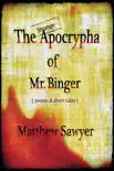 The Strange Apocrypha Of Mr Binger synopsis, comments