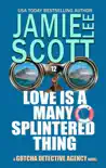 Love is a Many Splintered Thing synopsis, comments