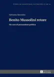 Benito Mussolini retore synopsis, comments