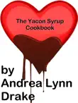 The Yacon Syrup Cookbook synopsis, comments