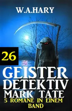 geister-detektiv mark tate 26 - 5 romane in einem band imagen de la portada del libro
