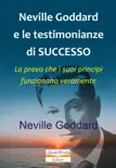 Neville Goddard e le testimonianze di successo La prova che i suoi principi funzionano veramente sinopsis y comentarios