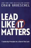 Lead Like It Matters book summary, reviews and download