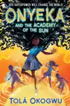 Onyeka and the Academy of the Sun synopsis, comments