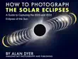 How to Photograph the Solar Eclipses synopsis, comments