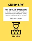 Summary - The Compass of Pleasure : How Our Brains Make Fatty Foods, Orgasm, Exercise, Marijuana, Generosity, Vodka, Learning and Gambling Feel So Good by David J. Linden sinopsis y comentarios