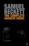 The Complete Dramatic Works of Samuel Beckett synopsis, comments