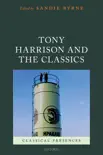 Tony Harrison and the Classics synopsis, comments
