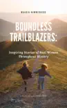 Boundless Trailblazers: Inspiring Stories of Real Women Throughout History sinopsis y comentarios