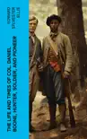 The Life and Times of Col. Daniel Boone, Hunter, Soldier, and Pioneer synopsis, comments
