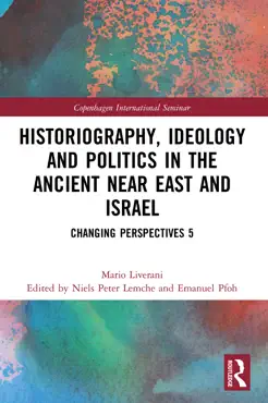 historiography, ideology and politics in the ancient near east and israel imagen de la portada del libro