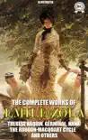 Emile Zola. The Complete Works of Emile Zola. Illustrated synopsis, comments