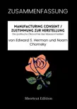 ZUSAMMENFASSUNG - Manufacturing Consent / Zustimmung zur Herstellung : Die politische Ökonomie der Massenmedien von Edward S. Herman und Noam Chomsky sinopsis y comentarios