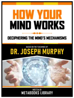 how your mind works - based on the teachings of dr. joseph murphy book cover image