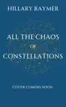 All the Chaos of Constellations synopsis, comments