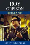 Roy Orbison Biography synopsis, comments