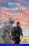 Diving Through The Decades synopsis, comments