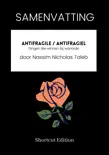 SAMENVATTING - Antifragile / Antifragiel: Dingen die winnen bij wanorde door Nassim Nicholas Taleb sinopsis y comentarios