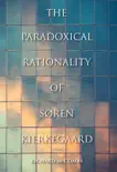 The Paradoxical Rationality of Søren Kierkegaard sinopsis y comentarios