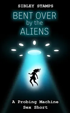 bent over by the aliens: a probing machine sex short book cover image