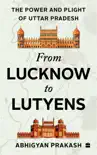 From Lucknow to Lutyens sinopsis y comentarios