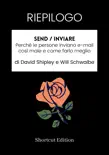 RIEPILOGO - Send / Inviare : Perché le persone inviano e-mail così male e come farlo meglio Di David Shipley e Will Schwalbe sinopsis y comentarios