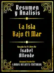 Resumen Y Analisis - La Isla Bajo El Mar - Basado En El Libro De Isabel Allende synopsis, comments