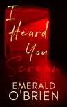 I Heard You Scream: A Psychological Thriller sinopsis y comentarios