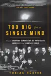 Too Big for a Single Mind synopsis, comments