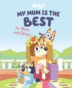 my mum is the best by bluey and bingo book cover image