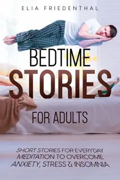 bedtime stories for adults: short stories for everyday meditation to overcome anxiety, stress & insomnia book cover image