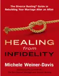 Healing from Infidelity: The Divorce Busting® Guide to Rebuilding Your Marriage After an Affair. book summary, reviews and download