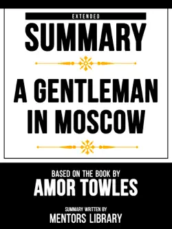 extended summary - a gentleman in moscow - based on the book by amor towles book cover image