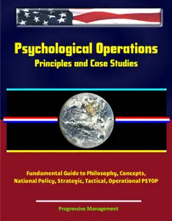 psychological operations: principles and case studies - fundamental guide to philosophy, concepts, national policy, strategic, tactical, operational psyop book cover image