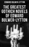 The Greatest Gothich Novels of Edward Bulwer-Lytton synopsis, comments