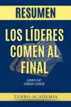 Los Líderes Comen al Final por Simon Sinek ( Leaders Eat Last Spanish) Resumen sinopsis y comentarios
