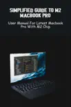 Simplified Guide To M2 MacBook Pro: User Manual For Latest MacBook Pro With M2 Chip sinopsis y comentarios