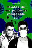 Relatos de una pandemia inesperada II synopsis, comments