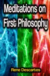 Meditations on First Philosophy synopsis, comments