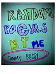 Random Poems By Me Tommy Rossi synopsis, comments