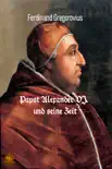 Papst Alexander VI. und seine Zeit synopsis, comments