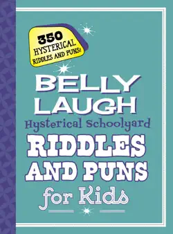 belly laugh hysterical schoolyard riddles and puns for kids book cover image