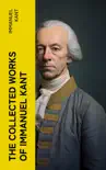 The Collected Works of Immanuel Kant synopsis, comments