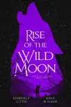 Rise of the Wild Moon synopsis, comments