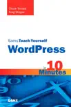 Sams Teach Yourself WordPress in 10 Minutes synopsis, comments